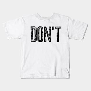 Don't Kids T-Shirt